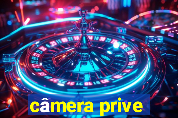 câmera prive